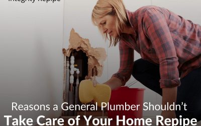 Reasons a General Plumber Shouldn’t Take Care of Your Home Repipe