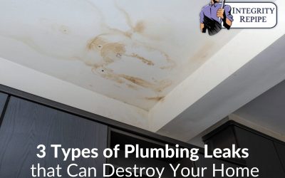 3 Types of Plumbing Leaks that Can Destroy Your Home