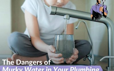 The Dangers of Murky Water in Your Plumbing