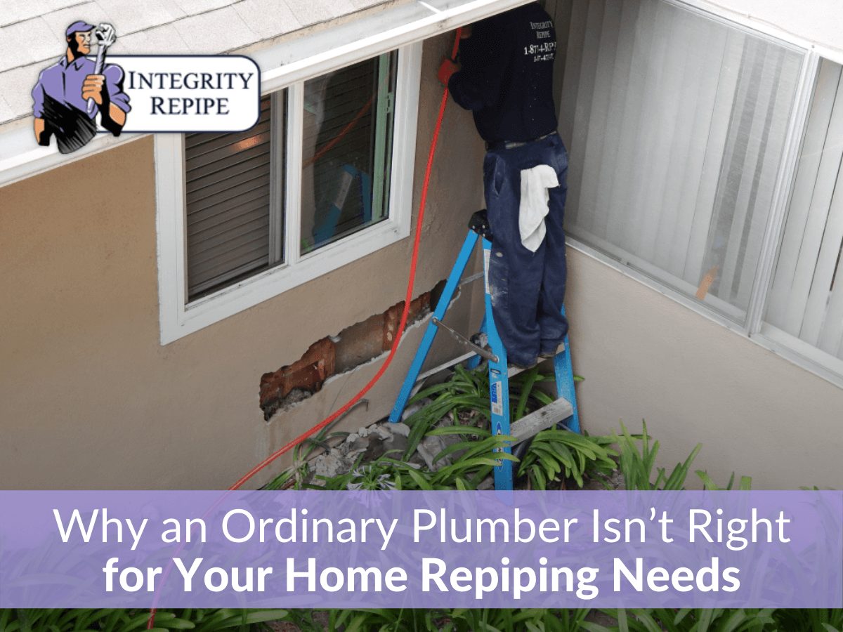Why an Ordinary Plumber Isn’t Right for Your Home Repiping Needs