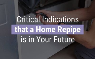 Critical Indications that a Home Repipe is in Your Future