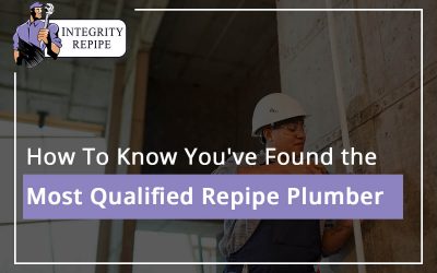 How To Know You’ve Found the Most Qualified Repipe Plumber